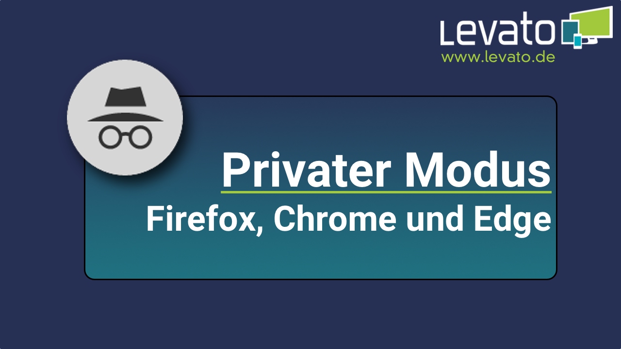 Levato.de | Privat Surfen mit dem Chrome, Firefox und Edge Browser